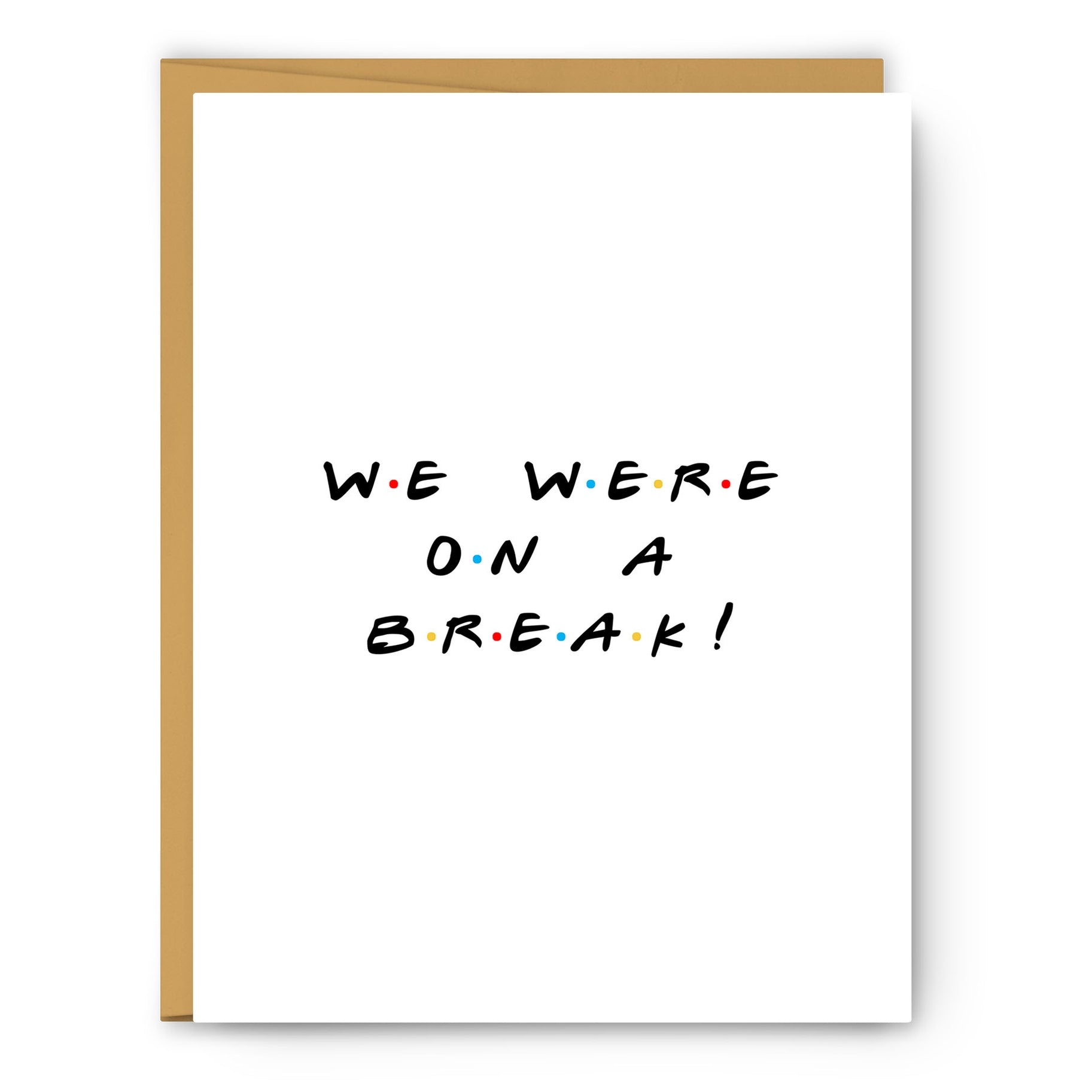 "We were on a break" Greeting Card